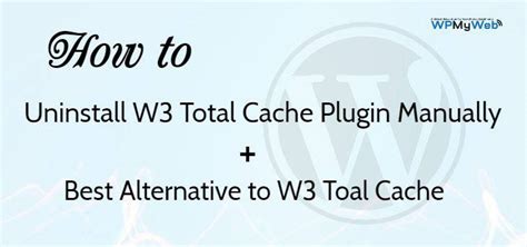 w3 total cache uninstall|Best Way to Uninstall W3 Total Cache WordPress Plugin.